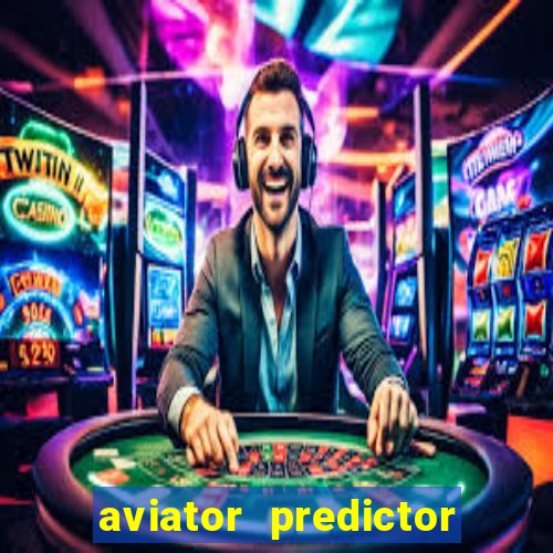 aviator predictor v4.0 apk download